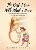 Cover: The Best I Can With What I Have - Covenant Books