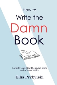 Enlarge image Cover: How to Write the Damn Book - Insomnia Publishing