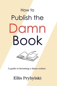 Enlarge image Cover: How to Publish the Damn Book - Insomnia Publishing