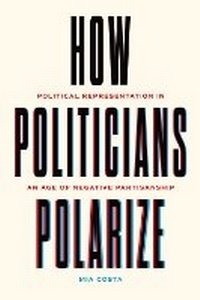 Enlarge image Cover: How Politicians Polarize - University of Chicago Press