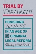 Cover: Trial by Treatment - University of Chicago Press