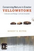Cover: Conserving Nature in Greater Yellowstone - University of Chicago Press