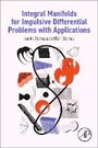 Cover: Integral Manifolds for Impulsive Differential Problems with Applications - Academic Press
