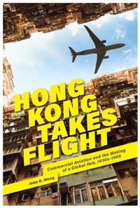 Abbildung von: Hong Kong Takes Flight - Harvard University Press