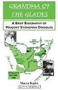 Cover: GRANDMA OF THE GLADES; A Brief Biography of Marjory Stoneman Douglas - Ecity Publishing
