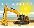 Cover: Excavator - Where Are You Going Today? - One Wondrous World Ltd
