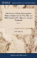 Cover: Our Saviour's Divine Sermon on the Mount, Contain'd in the Vth, Vith, and Viith Chapters of St. Matthew's Gospel, Explained - Gale Ecco, Print Editions