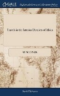 Abbildung von: Travels in the Interior Districts of Africa - Gale Ecco, Print Editions