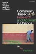 Cover: Community-based Arts, Research and Activism in Uganda - Methuen Drama