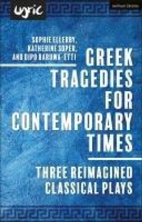 Abbildung von: Greek Tragedies for Contemporary Times - Methuen Drama