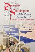 Cover: Dorothy Shakespear and The Cantos of Ezra Pound: The Abandoned Folio of XXVIII-LI - Clemson University Digital Press