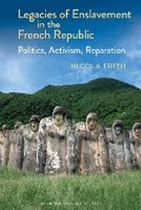 Abbildung von: Legacies of Enslavement in the French Republic - Liverpool University Press