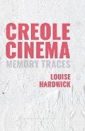 Cover: Creole Cinema: Memory Traces - Liverpool University Press