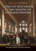Cover: Cities of Splendour in the Shaping of Sephardi History - The Littman Library of Jewish Civilization