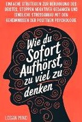 Cover: Wie Du Sofort Aufhoerst, zu Viel zu Denken - EtailUp Ltd