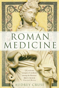 Abbildung von: Roman Medicine - The History Press Ltd