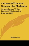 Cover: A Course of Practical Geometry for Mechanics - Kessinger Publishing