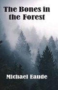 Cover: The Bones in the Forest - Clapton Press Limited