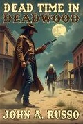 Cover: Dead Time in Deadwood - Burning Bulb Publishing