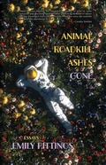 Cover: Animal, Roadkill, Ashes, Gone - Bull City Press