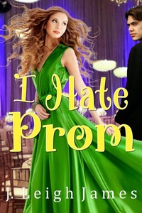 Enlarge image Cover: I Hate Prom - J. Leigh James