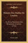 Cover: Histoire Des Diables De Loudun - Kessinger Publishing