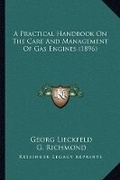 Cover: A Practical Handbook On The Care And Management Of Gas Engines (1896) - Kessinger Publishing
