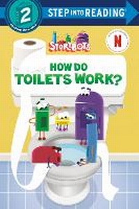 Enlarge image Cover: How Do Toilets Work? (StoryBots) - Random House Books for Young Readers