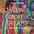 Cover: Joseph's Colorful Dreams: Bible Bedtime Story (Bible Bedtime Stories For Kids, #7) - The Children Book Hub