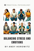 Cover: Balancing Stress and Emotions (Practical Psychology, #8) - Andy Horowitz