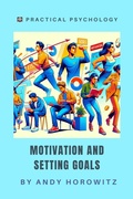 Cover: Motivation and Setting Goals (Practical Psychology, #2) - Andy Horowitz