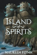 Cover: Island of Spirits (Scars and Glass Trilogy, #1) - Maureen Flynn