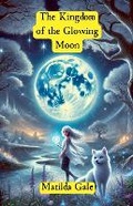 Cover: The Kingdom of the Glowing Moon - Good Child Bookstore