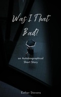 Cover: Was I That Bad? - Esther Stevens