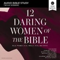 Cover: 12 Daring Women of the Bible: Audio Bible Studies - HarperCollins Christian