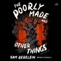 Cover: The Poorly Made and Other Things - HarperCollins
