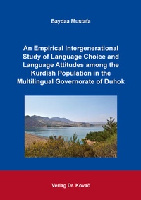 Abbildung von: An Empirical Intergenerational Study of Language Choice and Language Attitudes among the Kurdish Population in the Multilingual Governorate of Duhok - Kovac, Dr. Verlag