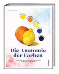 Abbildung von: Die Anatomie der Farben - Stiebner