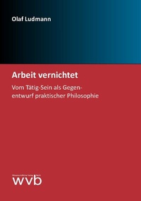Abbildung von: Arbeit vernichtet - wvb Wissenschaftlicher Verlag Berlin