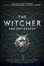 Cover: The Witcher and Philosophy - Wiley-Blackwell