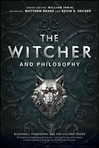 Enlarge image Cover: The Witcher and Philosophy - Wiley-Blackwell