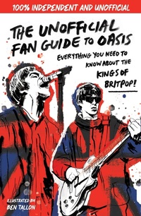 Enlarge image Cover: The Unofficial Fan Guide to Oasis - Wren & Rook