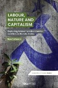 Cover: Labour, Nature and Capitalism - UCL Press
