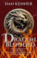 Cover: Dragon Blooded (The Hidden Heritage Series, #1) - Dan Kenner