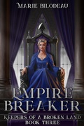Cover: Empire Breaker (Keepers of a Broken Land, #3) - Marie Bilodeau