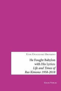 Abbildung von: He fought Babylon with his lyrics: Life and times of Ras Kimono 1958-2018 - Galda Verlag
