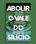 Cover: Abolir o Vale do Sil&iacute;cio - Autonomia Liter&aacute;ria