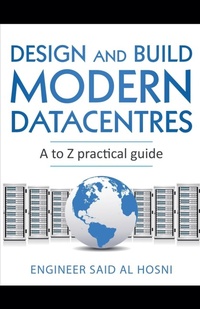 Abbildung von: Design and Build Modern Datacentres, A to Z practical guide - Engineer Said AL Hosni