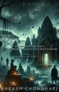 Cover: Case III - Whispers in the Temple (SHADOWS IN THE CITY : The Chronicles of Detective Arjun Rathore, #3) - Aakash choudhari