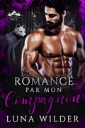 Cover: Romanc&eacute; Par Ma Compagne (Red Ridge Pack, #2) - Luna Wilder
